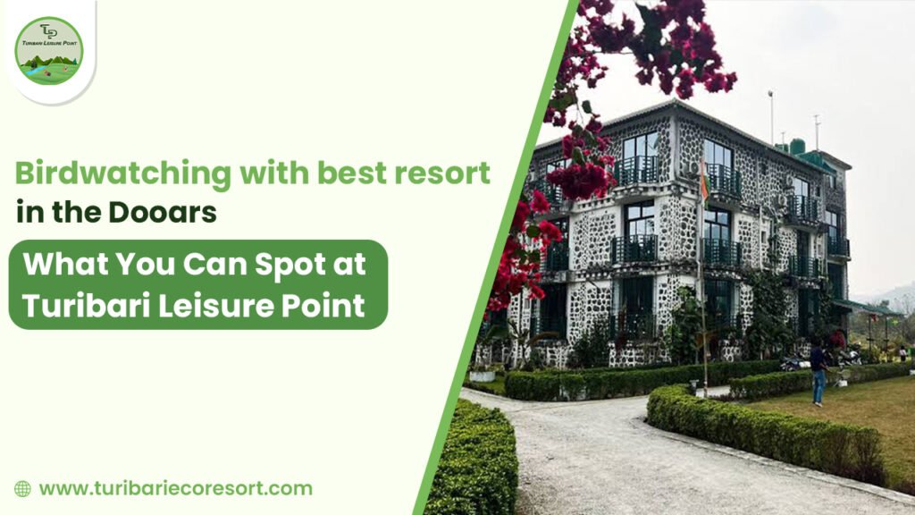 Birdwatching with best resort in the Dooars What You Can Spot at Turibari Leisure Point